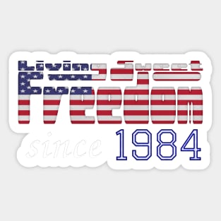 Living Sweet Freedom Since 1984 Sticker